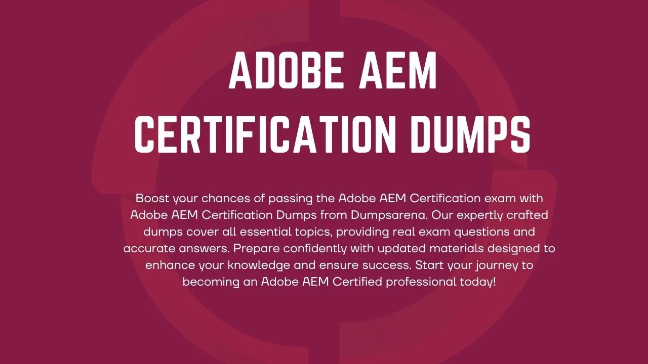 Ace Your Exam with Reliable Adobe AEM Certification Dumps